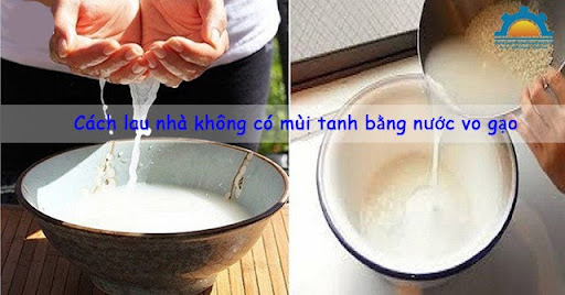 cách lau nhà không có mùi tanh bằng nước vo gạo